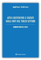 Atto costitutivo e statuti degli enti del terzo settore. Normativa civilistica e fiscale