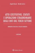 Atto costitutivo, statuti e operazioni straordinarie degli enti del terzo settore. Ediz. ampliata