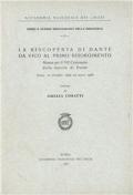 La riscoperta di Dante da Vico al primo Risorgimento. Mostra per il VII centenario della nascita di Dante. Catalogo (Roma, 12 dicembre 1965-15 marzo 1966)
