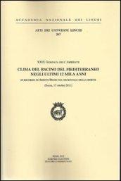 Clima del bacino del Mediterraneo negli ultimi 12 mila anni in ricordo di Ardito Desio nel decennale della morte. 29° Giornata dell'ambiente (Roma, 17 ottobre 2011)