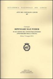 Ripensare Max Weber in occasione del centocinquantesimo anniversario della nascita (Roma, 7-8 maggio 2014)