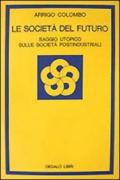 Le società del futuro. Saggio utopico sulle società postindustriali