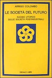Le società del futuro. Saggio utopico sulle società postindustriali