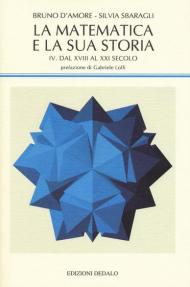 La matematica e la sua storia. Vol. 4: XVIII al XXI secolo, Dal.