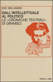 Dall'intellettuale al politico. Le «Cronache teatrali» di Gramsci