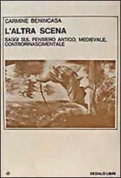 L'altra scena. Saggi sul pensiero antico, medievale, controrinascimentale