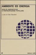 Ambiente ed energia. Scelte energetiche e partecipazione popolare