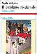 Il bambino medievale. Educazione ed infanzia nel Medioevo