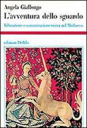 L'avventura dello sguardo. Educazione e comunicazione visiva nel Medioevo