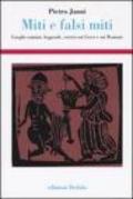Miti e falsi miti. Luoghi comuni, leggende, errori sui Greci e sui Romani