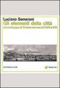 Gli elementi della città e lo sviluppo di Trieste nei secoli XVIII e XIX