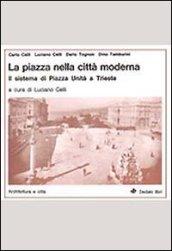 La piazza nella città moderna. Il sistema di Piazza Unità a Trieste