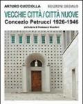 Vecchie città, città nuove. Concezio Petrucci 1926-1946