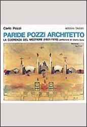 Paride Pozzi architetto. La coerenza del mestiere (1921-1970)