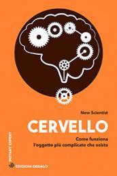 Cervello. Come funziona l'oggetto più complicato che esista