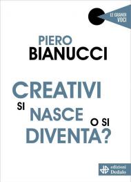 Creativi si nasce o si diventa?