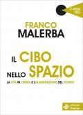 Il cibo nello spazio. La vita in orbita e l'alimentazione del futuro