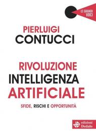 Rivoluzione intelligenza artificiale. Sfide, rischi e opportunità. Nuova ediz.