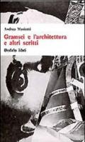 Gramsci e l'architettura e altri scritti