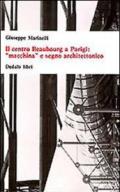 Il centro Beaubourg a Parigi: «Macchina» e segno architettonico