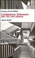 L'architettura frantumata. John McLane Johansen
