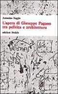 L'opera di Giuseppe Pagano tra politica e architettura