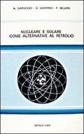 Nucleare e solare come alternativa al petrolio