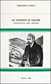 La volontà di valore. L' etico-politico dopo Nietzsche