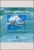 Vento per l'energia. Prospettive dell'energia eolica in Italia