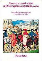 Itinerari e centri urbani nel Mezzogiorno normanno-svevo. Atti delle 10e Giornate normanno-sveve