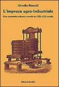 L'impresa agro-industriale. Una economia urbana e rurale tra XIX e XX secolo