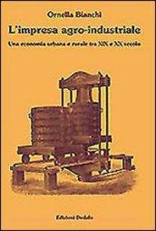 L'impresa agro-industriale. Una economia urbana e rurale tra XIX e XX secolo