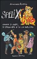 Spelix. Storia di gatti, di stranieri e di un delitto