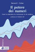 Il potere dei numeri. Come la matematica ha rivoluzionato la vita moderna