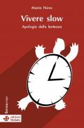 Vivere slow. Apologia della lentezza