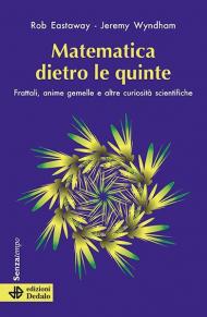 Matematica dietro le quinte. Frattali, anime gemelle e altre curiosità scientifiche