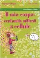 Il mio corpo: centomila miliardi di cellule