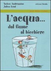 L'acqua... dal fiume al bicchiere