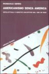 Americanismo senza America. Intellettuali e identità collettive dal 1960 ad oggi