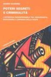 Poteri segreti e criminalità. L'intreccio inconfessabile tra 'ndrangheta, massoneria e apparati dello Stato