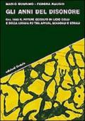 Gli anni del disonore. Dal 1965 il potere occulto di Licio Gelli e della loggia P2 tra affari, scandali e stragi