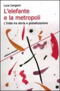 L'elefante e la metropoli. L'India tra storia e globalizzazione