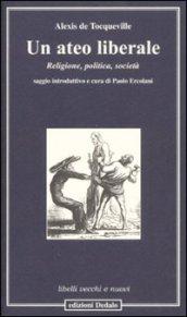 Un ateo liberale. Religione, politica, società