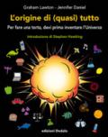 L'origine di (quasi) tutto. Per fare una torta, devi prima inventare l'universo