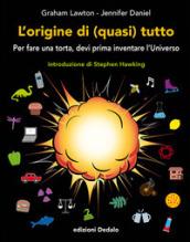 L'origine di (quasi) tutto. Per fare una torta, devi prima inventare l'universo