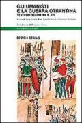 Gli umanisti e la guerra otrantina. Testi dei secoli XV e XVI