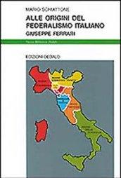 Alle origini del federalismo italiano. Giuseppe Ferrari