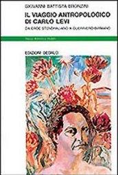 Viaggio antropologico di Carlo Levi. Da eroe stendhaliano a guerriero birmano (Il)