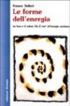 Le forme dell'energia. La luce e il calore. Da E=mc² all'energia nucleare