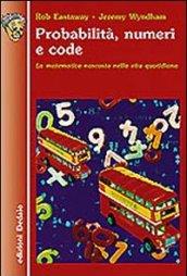 Probabilità, numeri e code. La matematica nascosta nella vita quotidiana